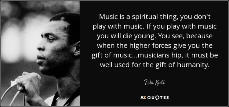 quote-music-is-a-spiritual-thing-you-don-t-play-with-music-if-you-play-with-music-you-will-fela-kuti-81-47-86