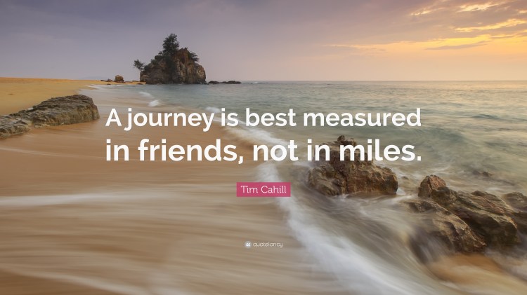49106-tim-cahill-quote-a-journey-is-best-measured-in-friends-not-in