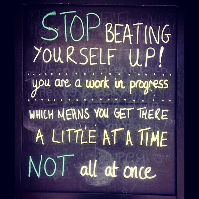 89135-Stop-Beating-Yourself-Up-You-Are-A-Work-In-Progress