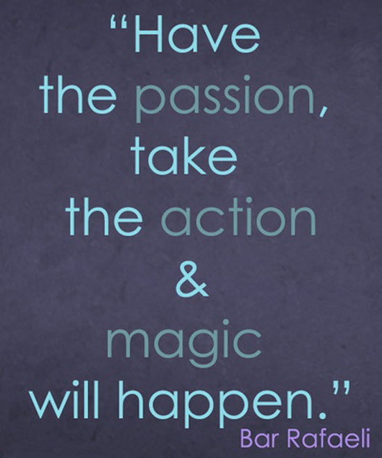 Have-the-passion-take-the-action-magic-will-happen.-Bar-Rafaeli